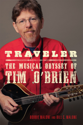 Traveler: The Musical Odyssey of Tim O'Brien Volume 8 (American Popular Music) By Bobbie Malone, Bill C. Malone Cover Image