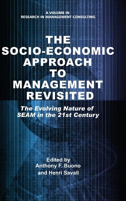The Socio-Economic Approach to Management Revisited: The Evolving Nature of SEAM in the 21st Century (HC) Cover Image