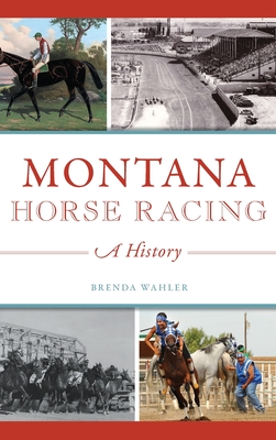 Montana Horse Racing: A History Cover Image