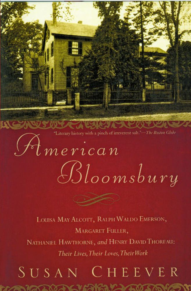 American Bloomsbury: Louisa May Alcott, Ralph Waldo Emerson, Margaret Fuller, Nathaniel Hawthorne, and Henry David Thoreau: Their Lives, Their Loves, Their Work Cover Image