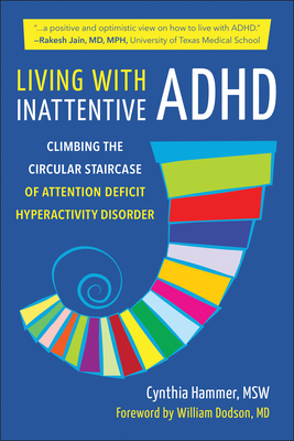 Living with Inattentive ADHD: Climbing the Circular Staircase of Attention Deficit Hyperactivity Disorder Cover Image