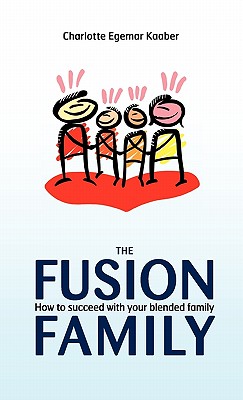 The Fusion Family: How to Succeed with Your Blended Family Cover Image