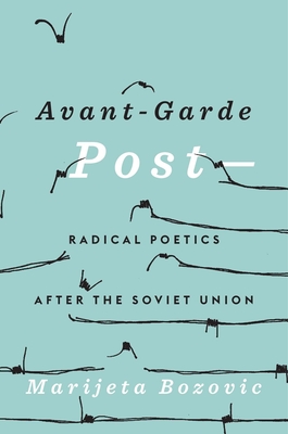 Avant-Garde Post-: Radical Poetics After the Soviet Union Cover Image