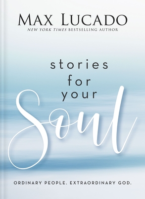 Stories for Your Soul: Ordinary People. Extraordinary God. Cover Image