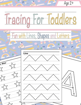 Tracing For Toddlers: Beginner to Tracing Lines, Shape & ABC Letters (Fun with lines, Shapes and Letters) By Maria G. Foster Cover Image
