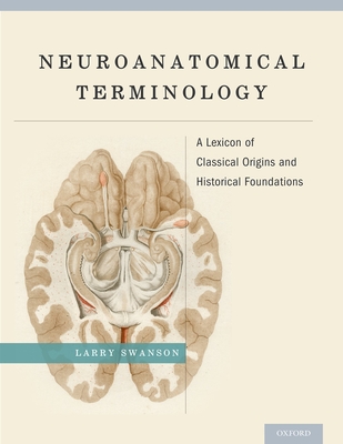 Neuroanatomical Terminology: A Lexicon of Classical Origins and Historical Foundations Cover Image