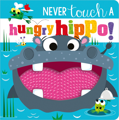 Never Touch a Hungry Hippo! By Rosie Greening, Stuart Lynch (Illustrator) Cover Image