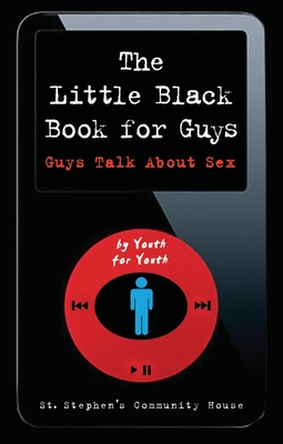The Little Black Book for Guys: Guys Talk about Sex By St Stephen's Community House, Michael Martchenko (Illustrator) Cover Image