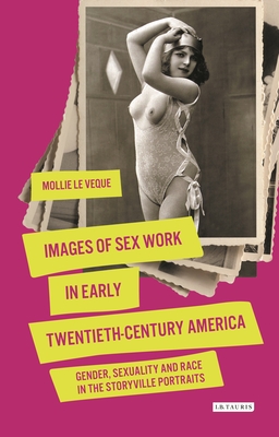 Images of Sex Work in Early Twentieth-Century America: Gender, Sexuality and Race in the Storyville Portraits Cover Image
