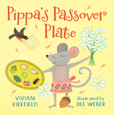 Pippa's Passover Plate By Vivian Kirkfield, Jill Weber (Illustrator) Cover Image