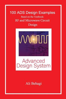 100 ADS Design Examples: Based on the Textbook: RF and Microwave Circuit Design Cover Image