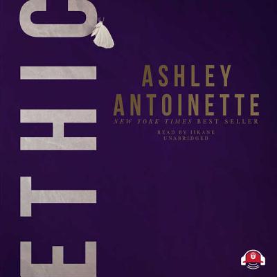 Ethic By Ashley Antoinette, Iikane (Read by) Cover Image