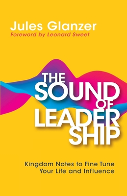 The Sound of Leadership: Kingdom Notes to Fine Tune Your Life and Influence Cover Image