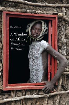A Window on Africa: Ethiopian Portraits By Hans Silvester Cover Image