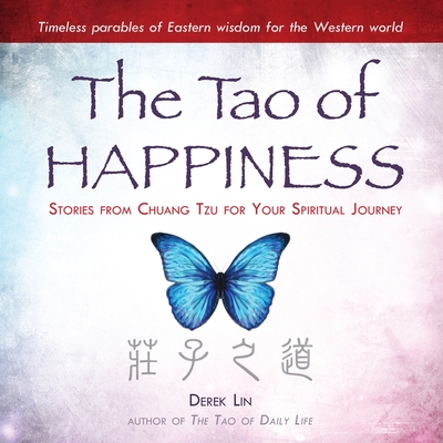 The Tao Happiness Lib/E: Stories from Chuang Tzu for Your Spiritual Journey Cover Image
