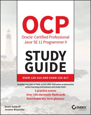 Ocp Oracle Certified Professional Java Se 11 Programmer II Study Guide: Exam 1z0-816 and Exam 1z0-817 By Scott Selikoff, Jeanne Boyarsky Cover Image