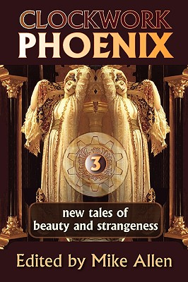 Clockwork Phoenix 3: New Tales of Beauty and Strangeness Cover Image