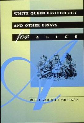 White Queen Psychology and Other Essays for Alice (Bradford Books)