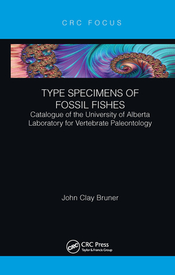 Type Specimens of Fossil Fishes: Catalogue of the University of Alberta Laboratory for Vertebrate Paleontology Cover Image