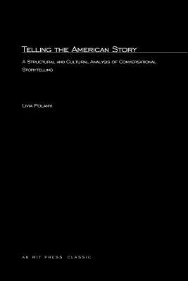 Telling the American Story: A Structural and Cultural Analysis of Conversational Storytelling (Mit Press)