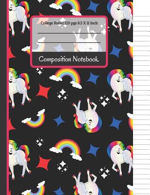 Composition Notebook: Unicorns, Rainbows and Stars College Ruled Notebook for Girls, Kids, School, Students and Teachers Cover Image