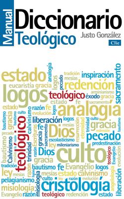Diccionario Manual Teológico: Teología Práctica de la Predicación By Justo L. González Cover Image