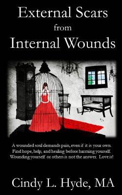 External Scars from Internal Wounds: Suicide is prevented when deep internal wounds are healed. Cover Image