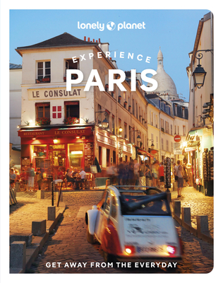 Lonely Planet Experience Paris 2 By Mary Winston Nicklin, Jean-Bernard Carillet, Eileen Cho, Fabienne Fong Yan, Catherine Le Nevez, Jacqueline Ngo Mpii, Danette St. Ong Cover Image