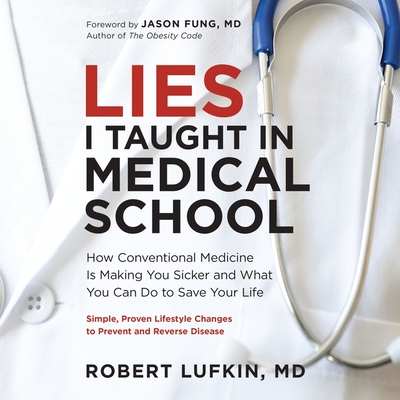 Lies I Taught in Medical School: How Conventional Medicine Is Making You Sicker and What You Can Do to Save Your Own Life Cover Image