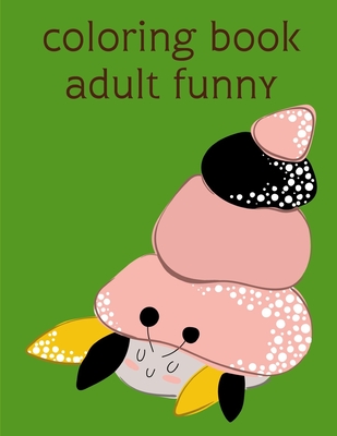 coloring book adult funny: Coloring Pages, Relax Design from Artists for Children and Adults Cover Image