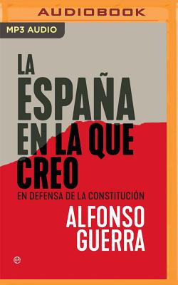 La España En La Que Creo (Narración En Castellano): En Defensa de la Constitución Cover Image
