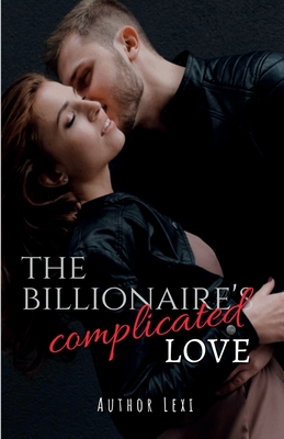 The Billionaire's Complicated Love By Author Lexi Cover Image