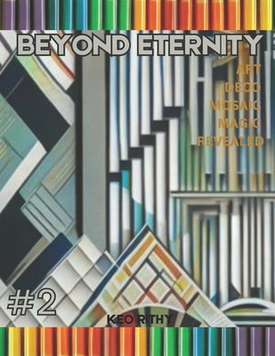 Beyond Eternity: Art Deco Mosaic Magic Revealed (Mosaic Magic: Art Deco Coloring Quest #2)