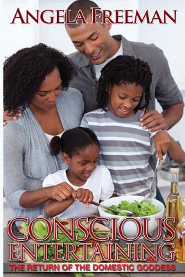 Conscious Entertaining: The Return of the Domestic Goddess Cover Image