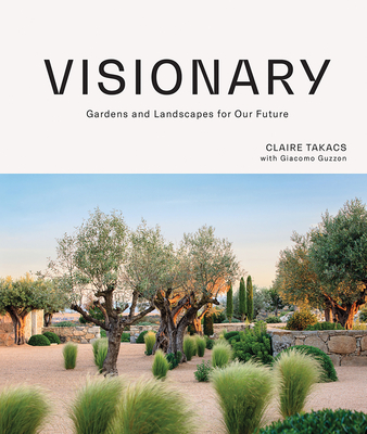 Visionary: Gardens and Landscapes for our Future By Claire Takacs Cover Image