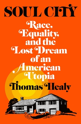 Soul City: Race, Equality, and the Lost Dream of an American Utopia Cover Image