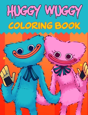 Huggy Wuggy Coloring Book: 60+ Fun Coloring Pages Featuring Your Favorite Characters Poppy Playtime, Huggy Wuggy, Kissy Missy, Book for Kids, Boy By Kissy Missy Huggy Wuggy Cover Image