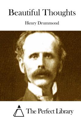 Beautiful Thoughts By The Perfect Library (Editor), Henry Drummond Cover Image