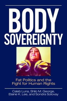 Body Sovereignty: Fat Politics and the Fight for Human Rights Cover Image