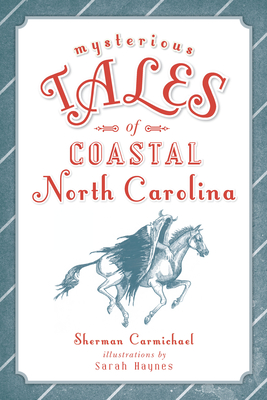 Mysterious Tales of Coastal North Carolina (Forgotten Tales) Cover Image