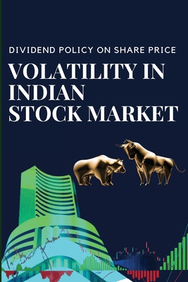 Dividend Policy on Share Price Volatility in Indian Stock Market By Vijay Deswal Cover Image