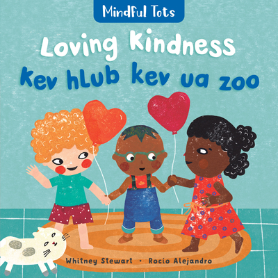 Mindful Tots: Loving Kindness (Bilingual Hmong & English) Cover Image