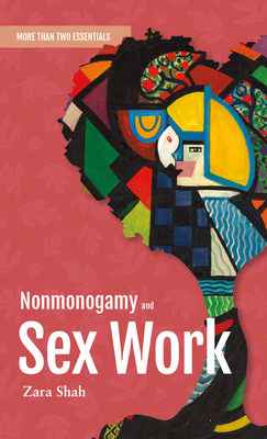 Nonmonogamy and Sex Work: A More Than Two Essentials Guide Cover Image