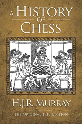 A History of Chess: The Original 1913 Edition Cover Image