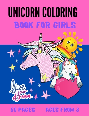 Unicorn coloring book for girls 50 pages ages from 3: unicorn drawingbook / unicorn coloring book for children / positive affirmations / 1 page to wri Cover Image