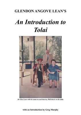Glendon Angove Lean's An Introduction to Tolai: With Three Attachments Touching on His Life and Work in Papua New Guinea Cover Image