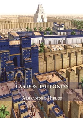 Las Dos Babilonias By Alexander Hislop Cover Image
