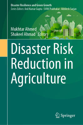 Disaster Risk Reduction in Agriculture (Disaster Resilience and Green Growth)