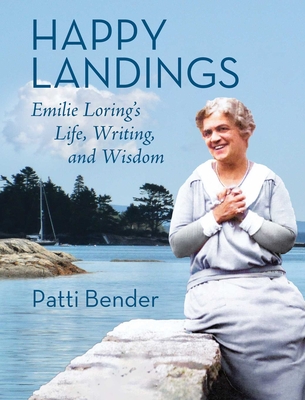 Happy Landings: Emilie Loring's Life, Writing, and Wisdom By Patti Bender, Ph.D Cover Image