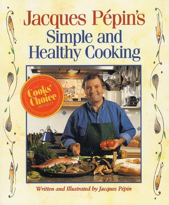 Jacques Pepins Simple And Healthy Cooking Paperback - 